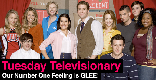 Tuesday Televisionary: Our Number One Feeling is GLEE!