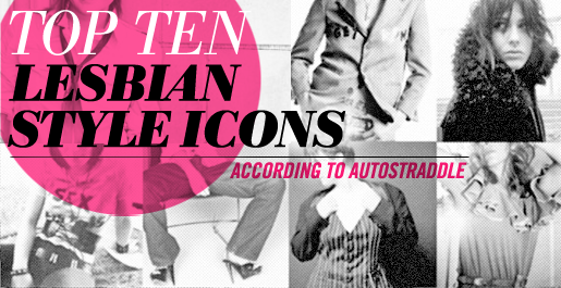 Top 10 Lesbian Fashion & Style Icons