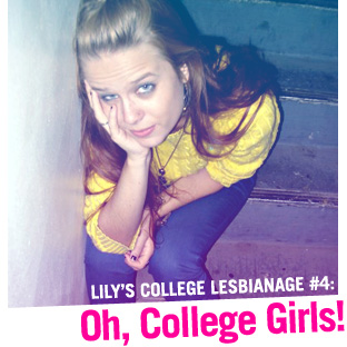 Lily’s College Lesbianage #4: Oh, College Girls!