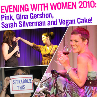 Evening With Women 2010: Pink, Gina Gershon, Sarah Silverman & Vegan Cake!