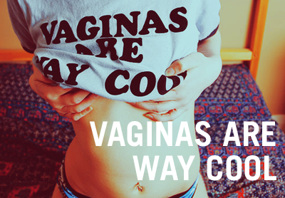vaginas are way cool