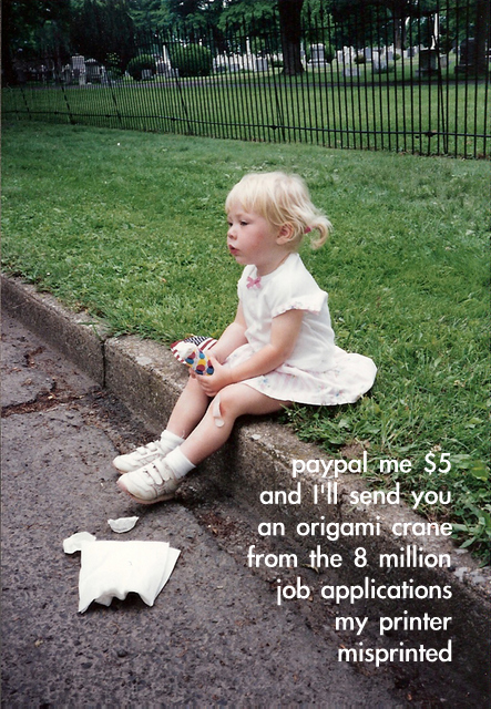 "Paypal me $5 and I'll send you an origami crane from the 8 million job applications my printer misprinted." text laid over a photo of Rachel as a toddler in a white dress eating an ice cream cone in a park