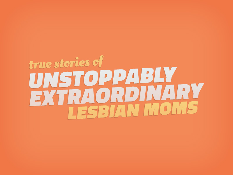 Win a New Tablet With Your Unstoppably Extraordinary Lesbian Mom Story