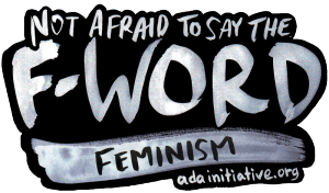 Not afraid to say the f word, feminism.