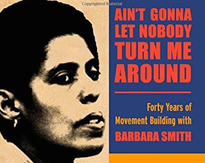 Rebel Girls: Why You Need Barbara Smith and “Ain’t Gonna Let Nobody Turn Me Around”