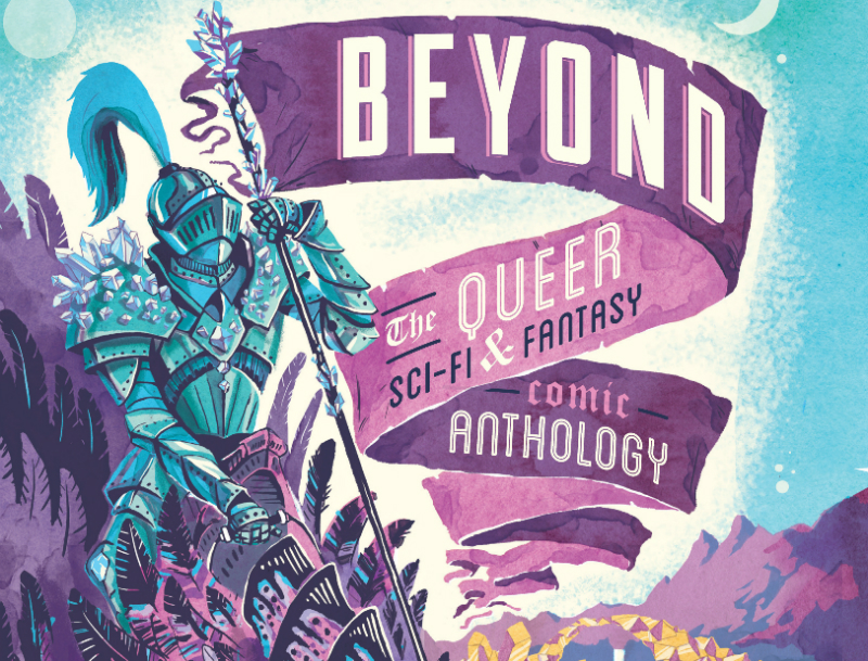 Drawn to Comics: ‘Beyond’ Anthology is Packed Full of Terrific Queer Sci-Fi and Fantasy