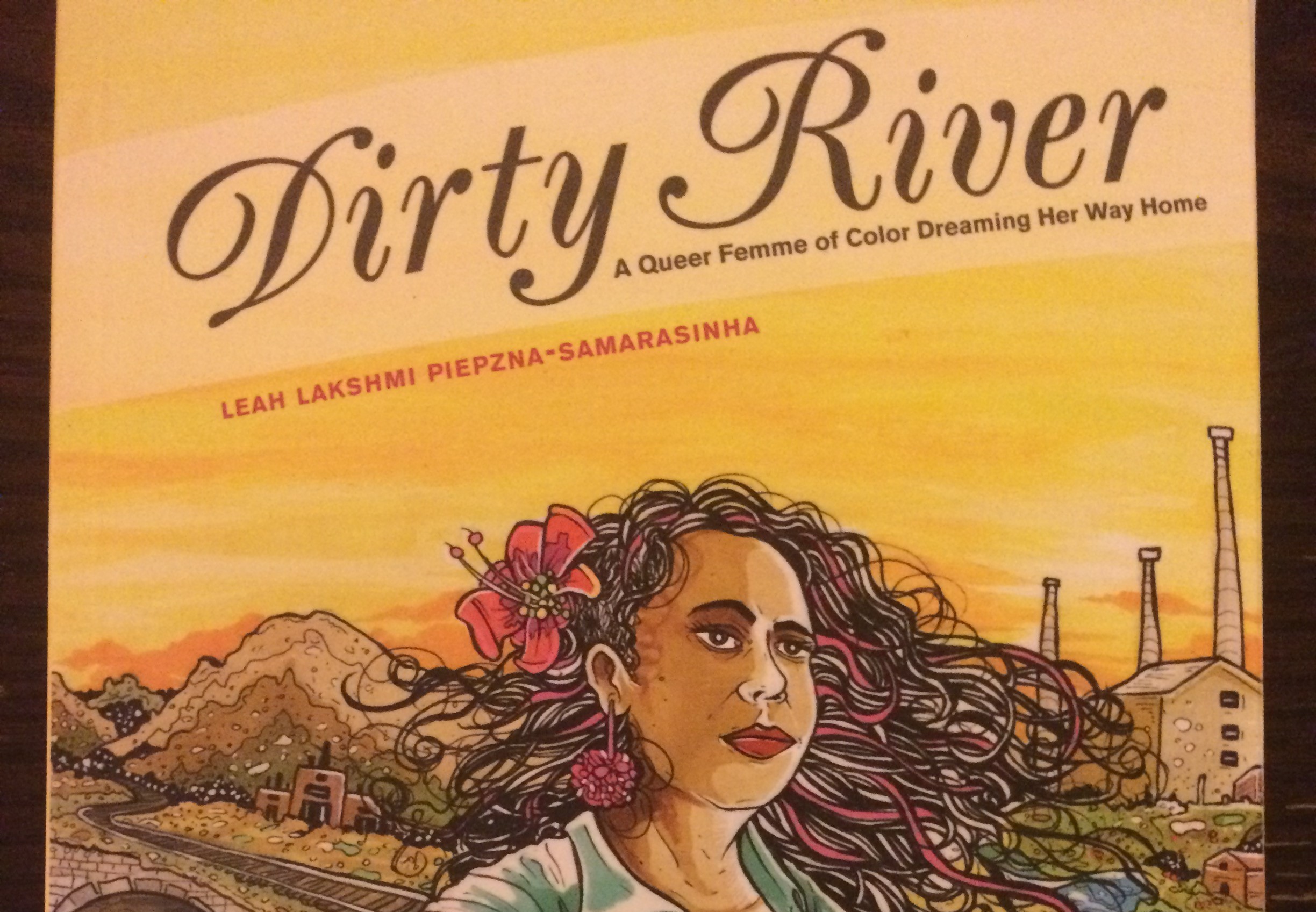 Hidden Gems of Queer Lit: Leah Lakshmi Piepzna-Samarasinha’s “Dirty River”