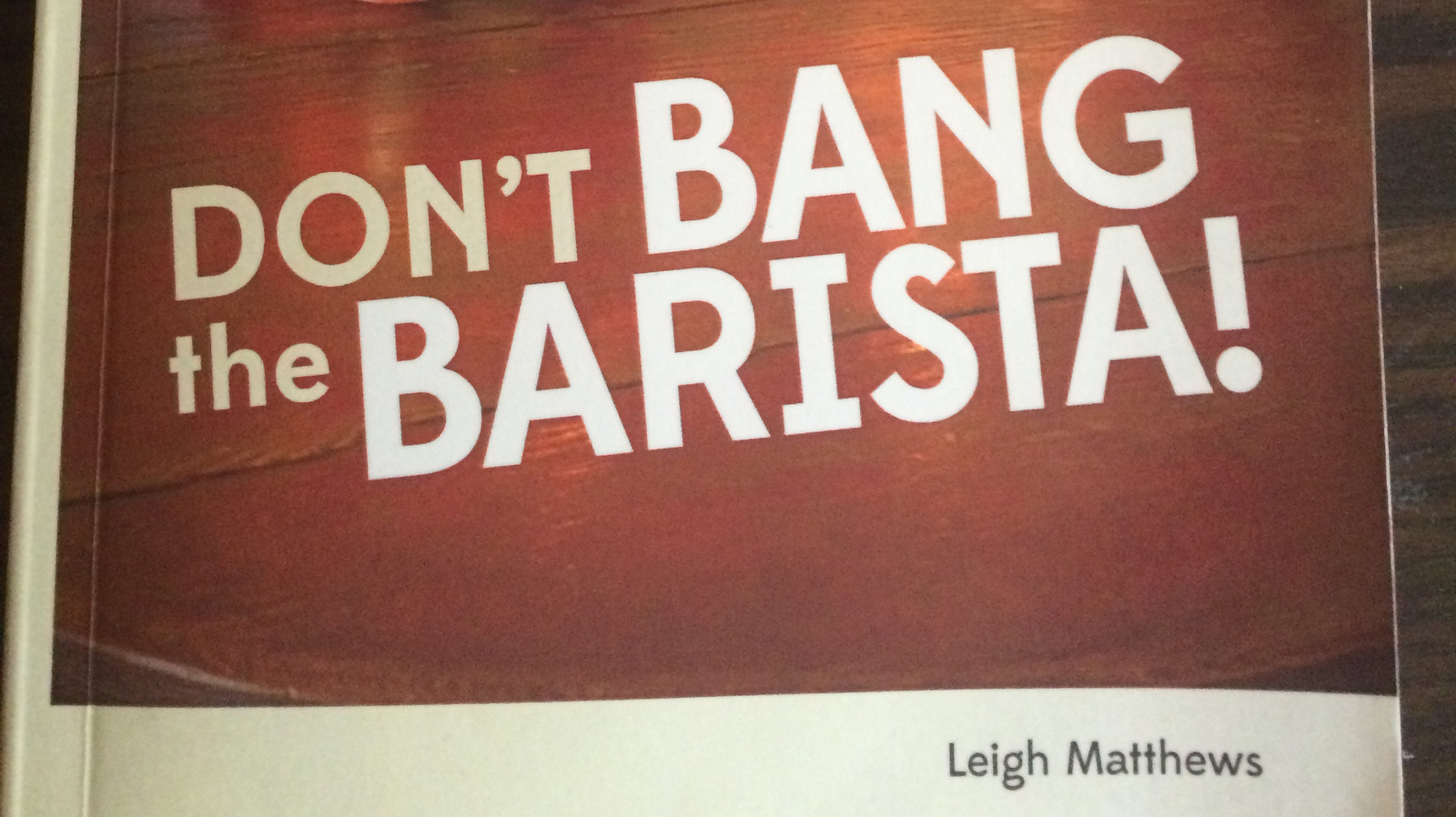 Hidden Gems of Queer Lit: Leigh Matthews’ “Don’t Bang the Barista!”