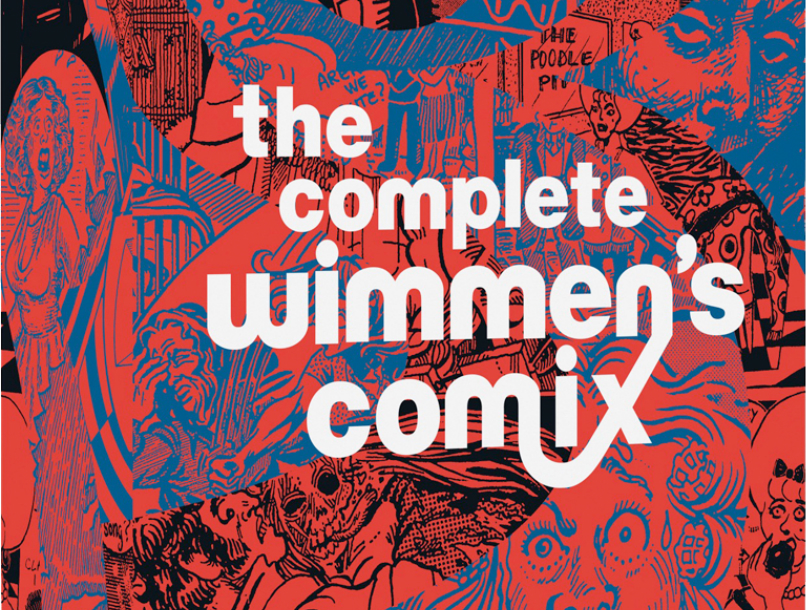 Drawn to Comics: “The Complete Wimmen’s Comix” is the Collection You’ll Want to Show Off