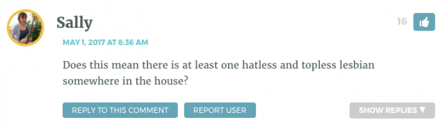 Does this mean there is at least one hatless and topless lesbian somewhere in the house?