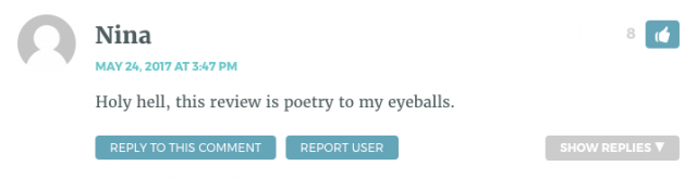Holy hell, this review is poetry to my eyeballs.