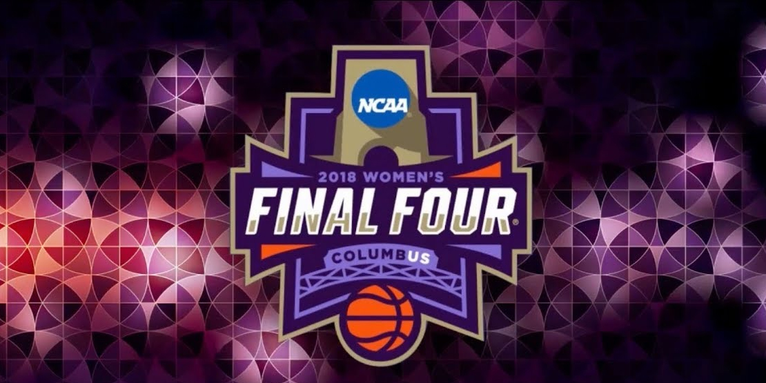 The 2018 Women’s NCAA Basketball Final Four Starts Tonight!