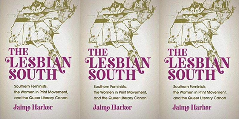 “The Lesbian South” Carries Lesbian History, Ideology and Gossip into the Present