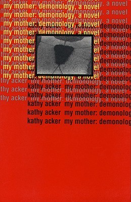 Books with lesbian sex: Cover art of Kathy Acker's "My Mother: Demonology,"