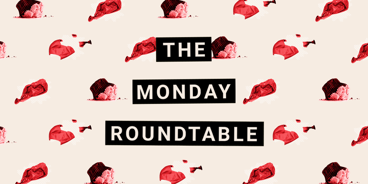 Monday Roundtable: Our Worst Birthdays