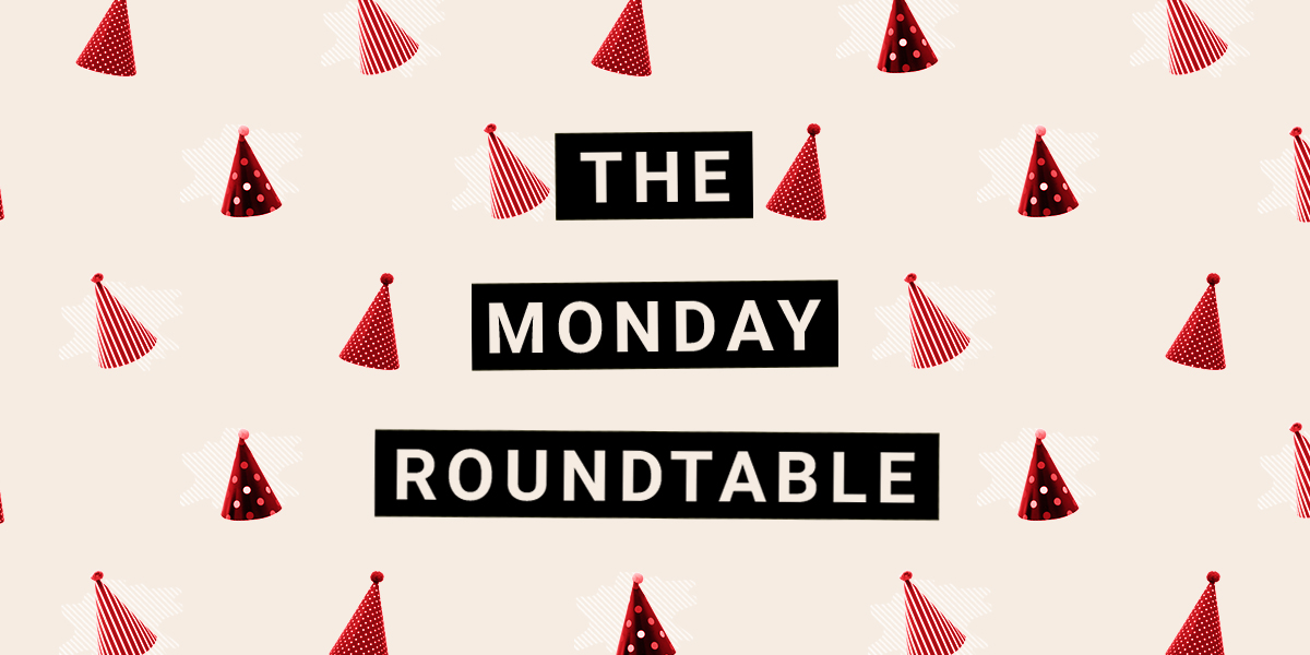 Monday Roundtable: Our Ideal Birthdays