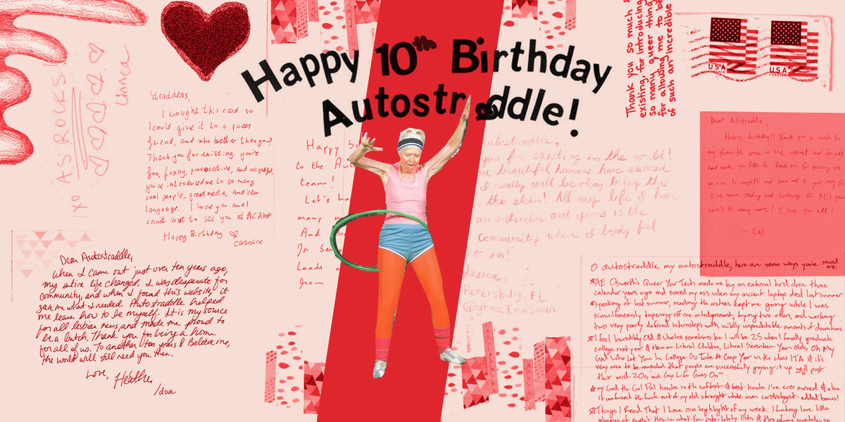 Happy Birthday Autostraddle: 10th Birthday Cards and Love Notes from YOU