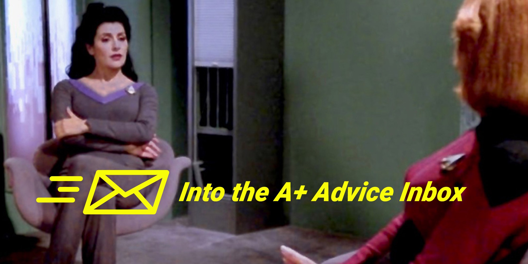Into the A+ Advice Box #9:  Supporting Your Local Bisexual, Getting Your Girlfriend to Talk to You, and More!