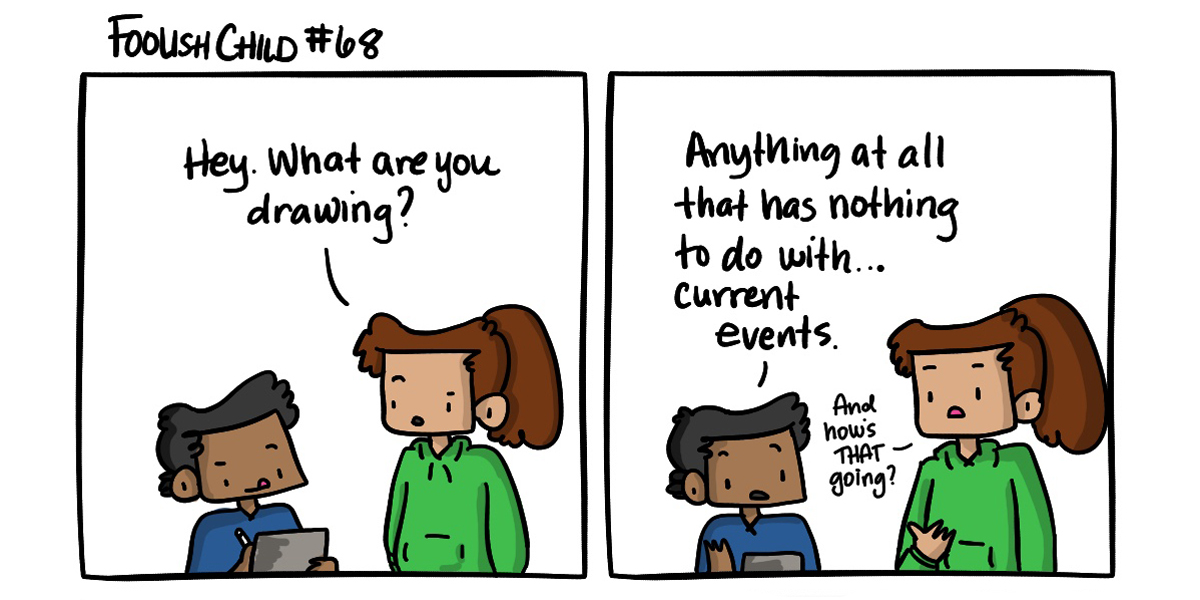 Foolish Child #68: Current Events