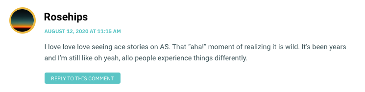 I love love love seeing ace stories on AS. That “aha!