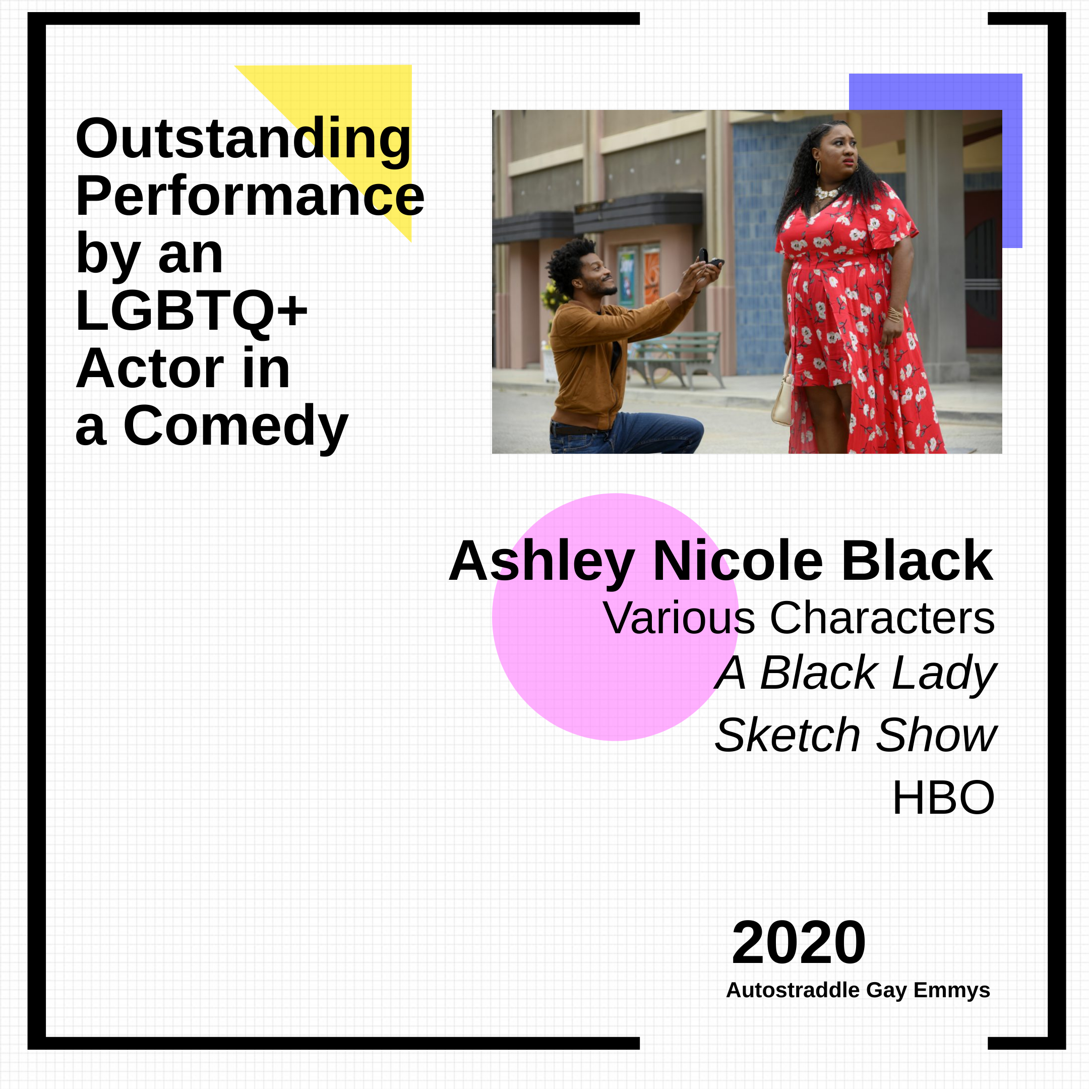 Colorful graphic announcing Outstanding Performance by an LGBTQ+ Actor in a Comedy: Ashley Nicole Black, various characters, A Black Lady Sketch Show. Picture of Ashley in a long red dress in a scene where a man is proposing to her and she's not into it.