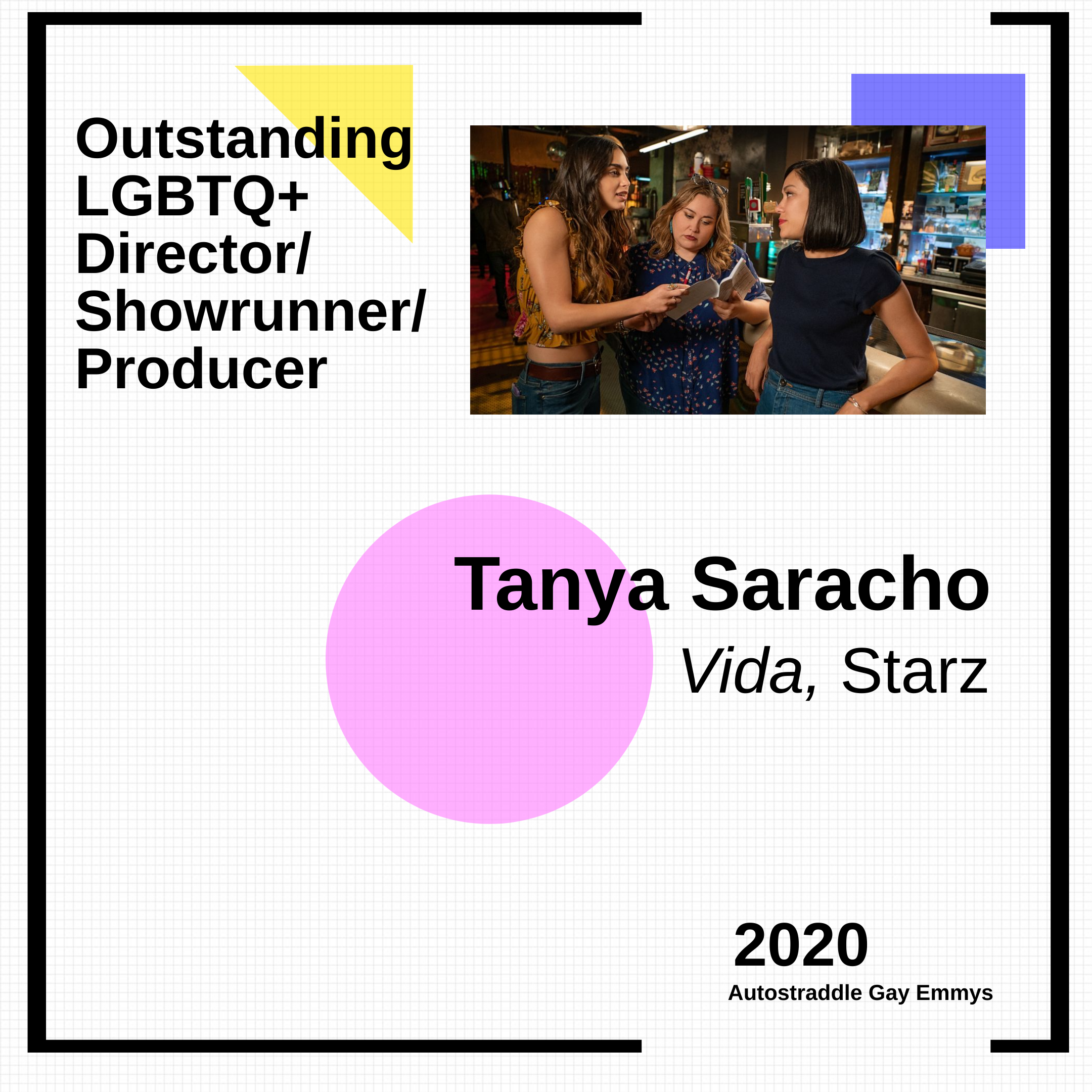 Colorful graphic announcing Outstanding LGBTQ+ Director / Producer / Writer / Showrunner: Tanya Sarracho, Vida (Starz). Picture of Tanya with actresses on set.