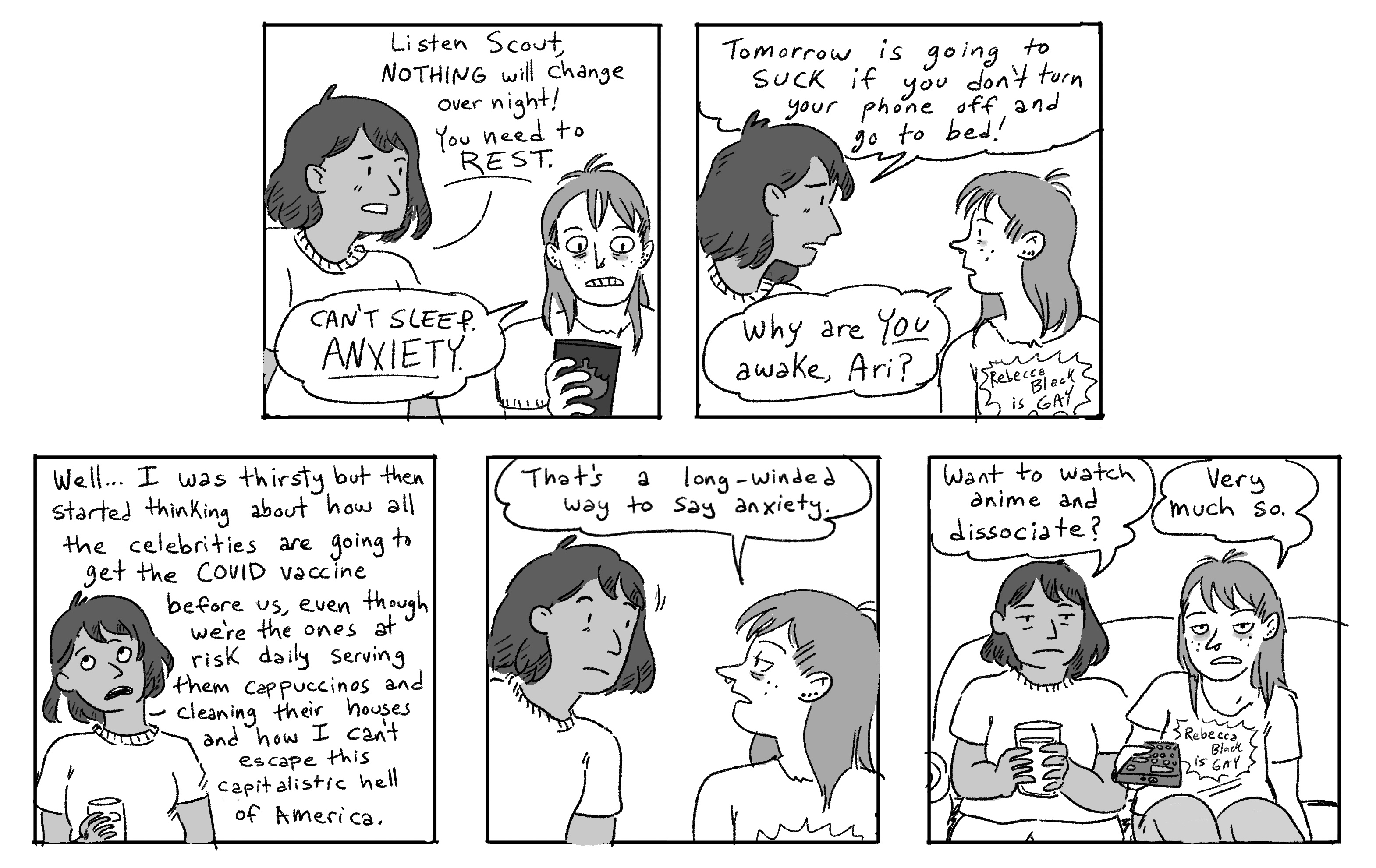 Ari encourages Scout to sleep, but their anxiety is too high. Once Ari also notes their own anxiety — in a long winded monologue, no less! — Scout asks if they'd rather just stay up and dissociate and watch anime instead. Of course, Ari is in.