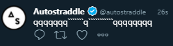 a screenshot of the official autostraddle twitter account going qqqqqq"""""""q""""""""qqqqqqqq