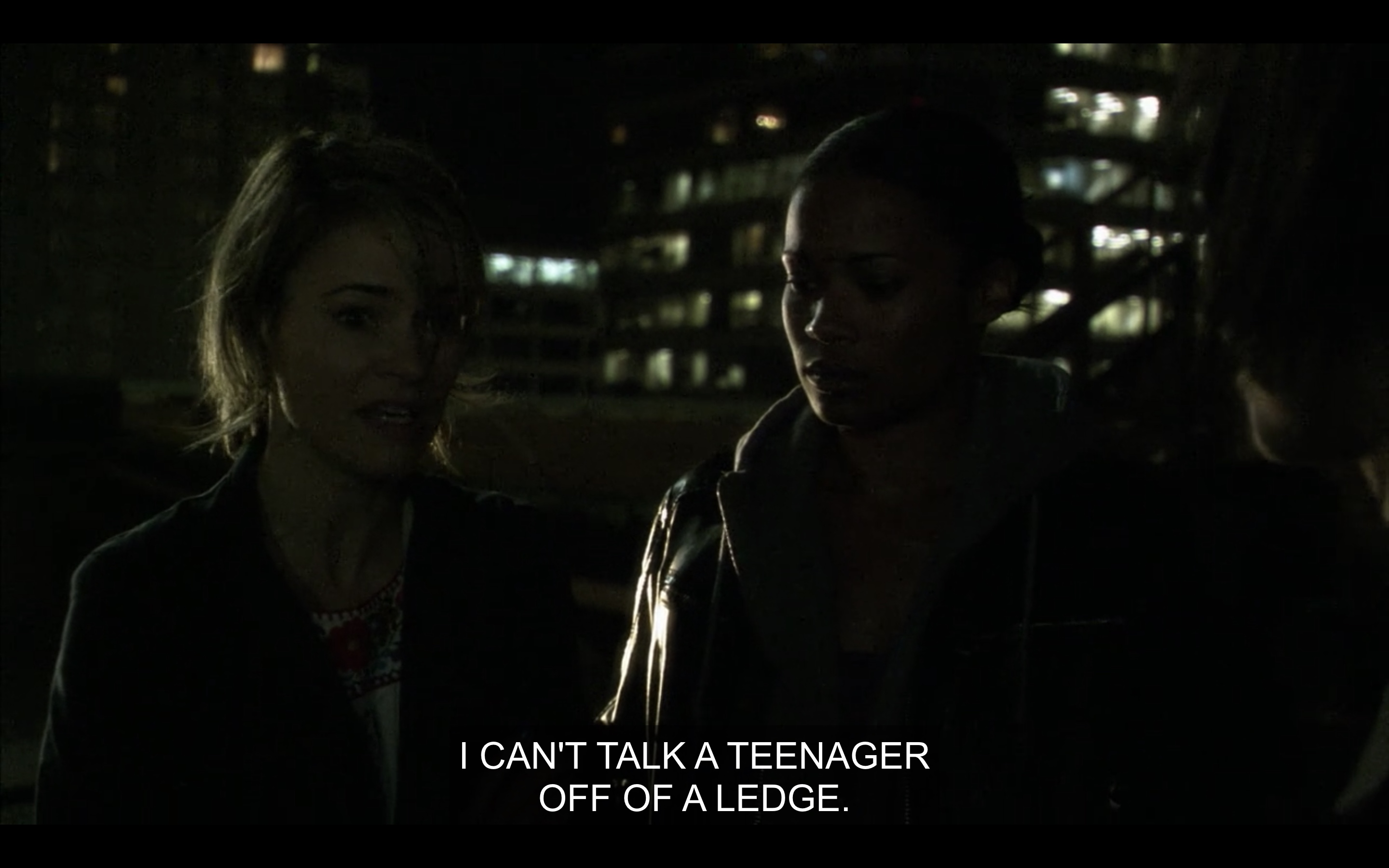 Tasha and Alice on the top of a building "I can't talk a teenager off of a ledge"