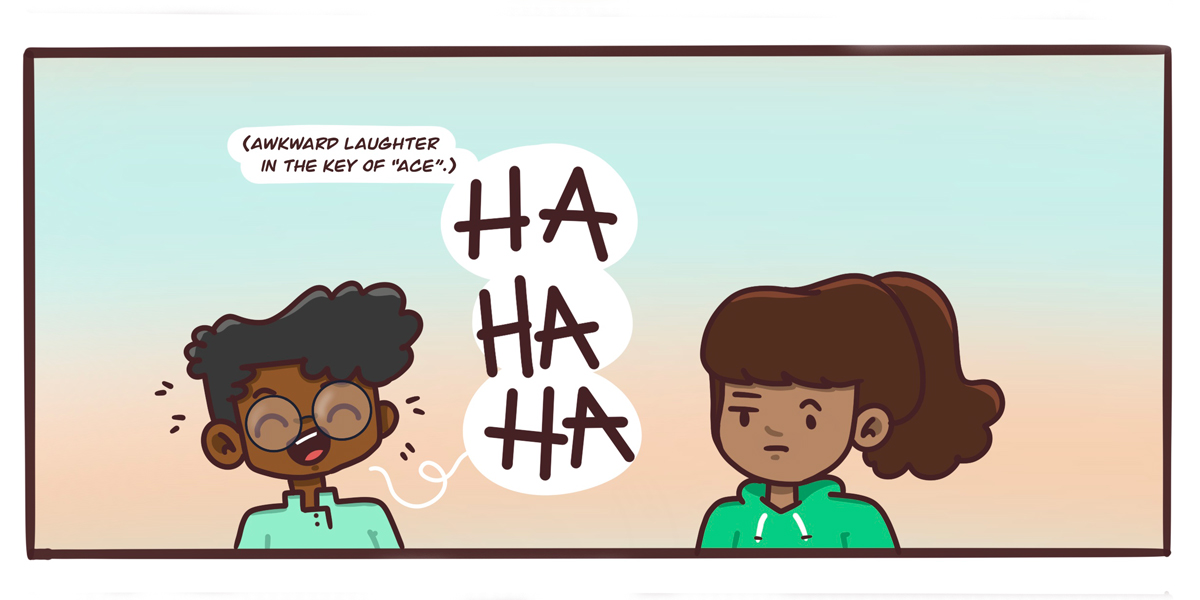 Dickens is in a one panel comic with a blue and orange background, they are talking to their friend. The friend makes a joke about sex. Dickens nervous laughs over hard on purpose, 