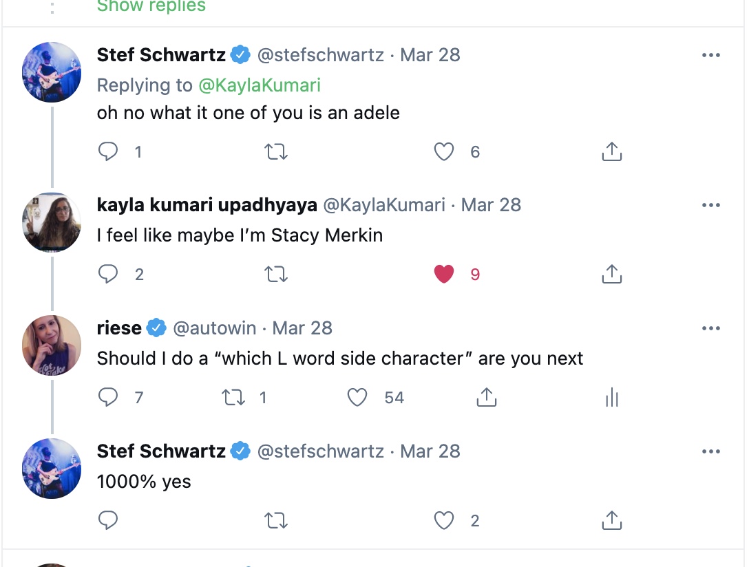 Stef: oh no what it one of you is an adele // Kayla: I feel like maybe I'm Stacy Merkin // Riese: Should I do a "which L Word side character are you" next // Stef: 1000% Yes