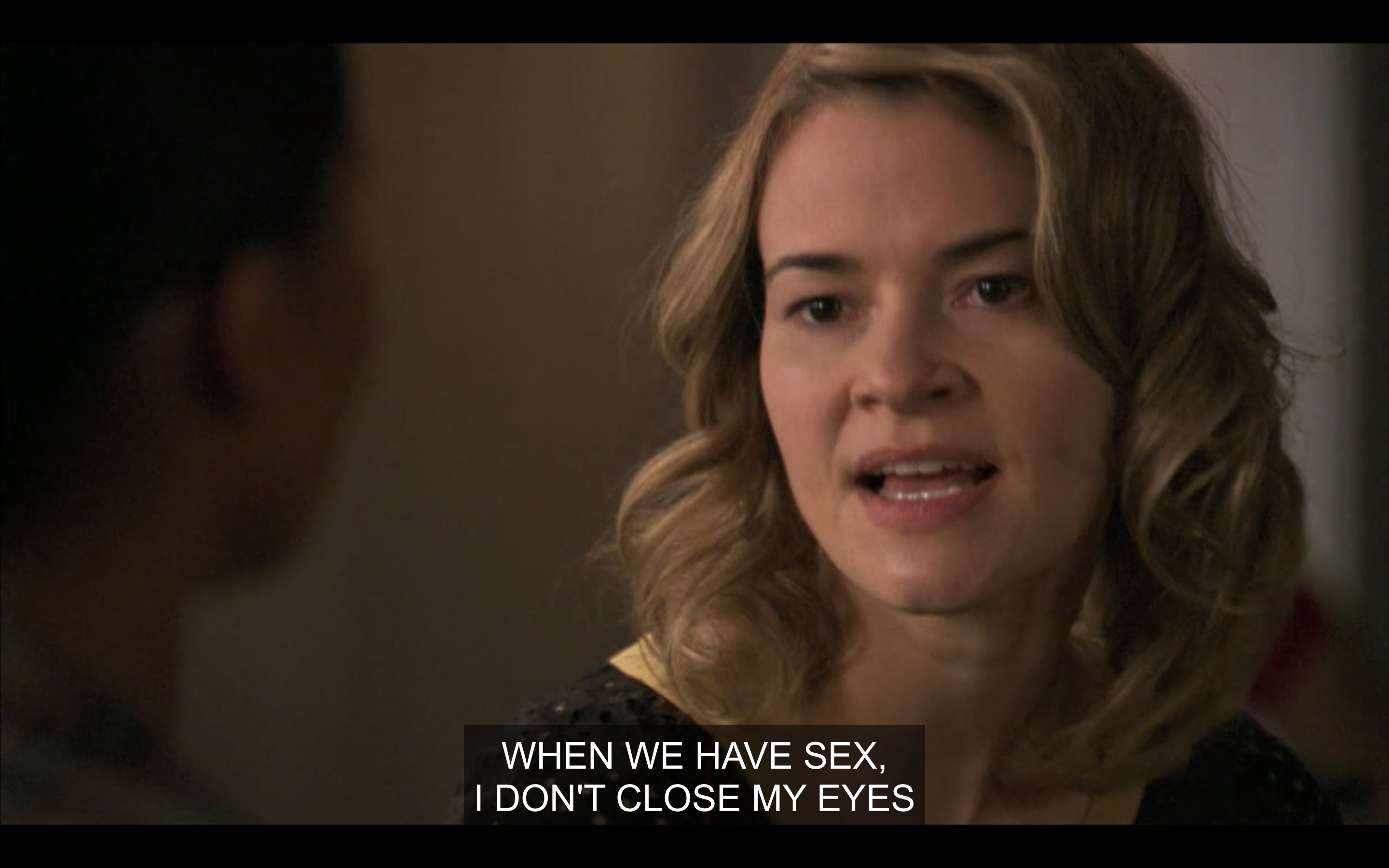 Alice saying "when we have sex, I don't close my eyes"