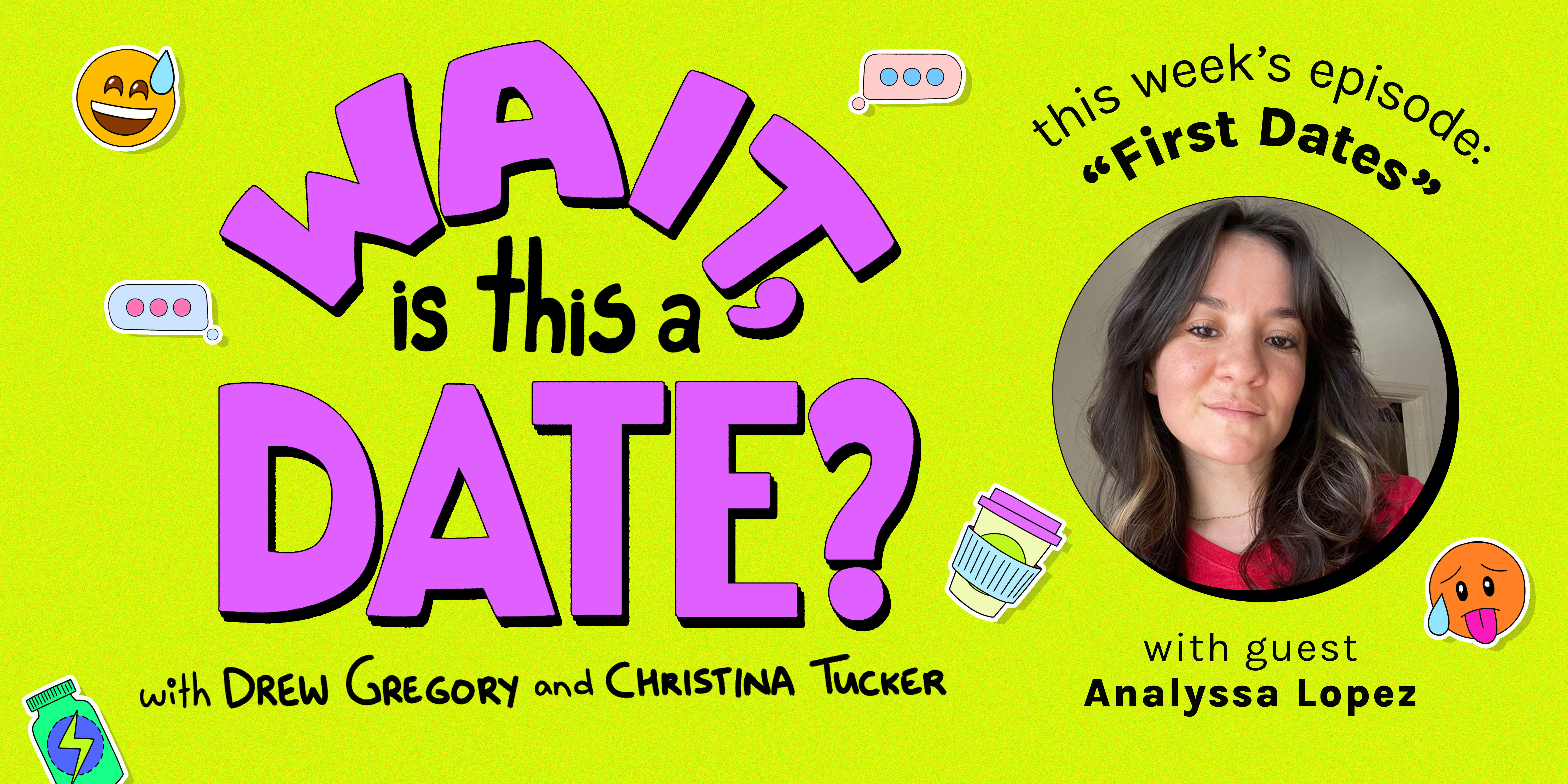 The purple bubble letter logo of Wait Is This a Date against a lime green background. To the right, a photo of Analyssa Lopez is in a circle. Above the photo is the theme of this week's episode, 