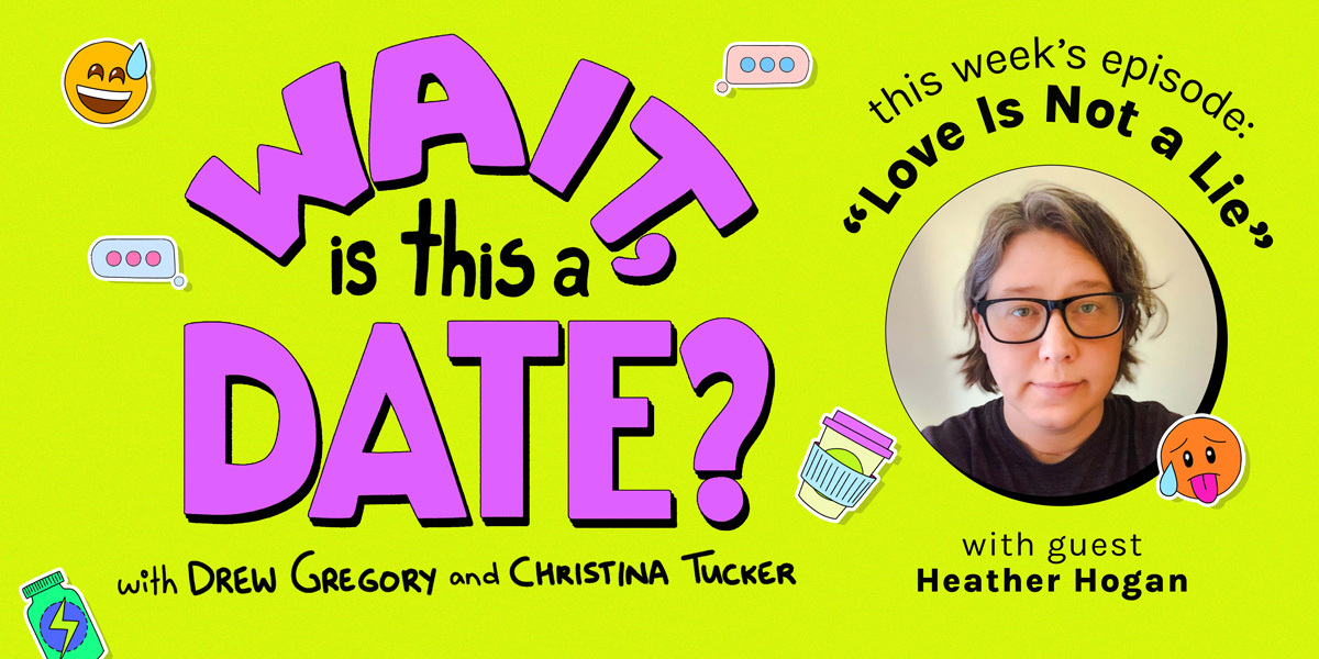 The purple bubble letter logo of Wait Is This a Date against a lime green background. To the right, a photo of heather hogan is in a circle. Above the photo is the theme of this week's episode, 