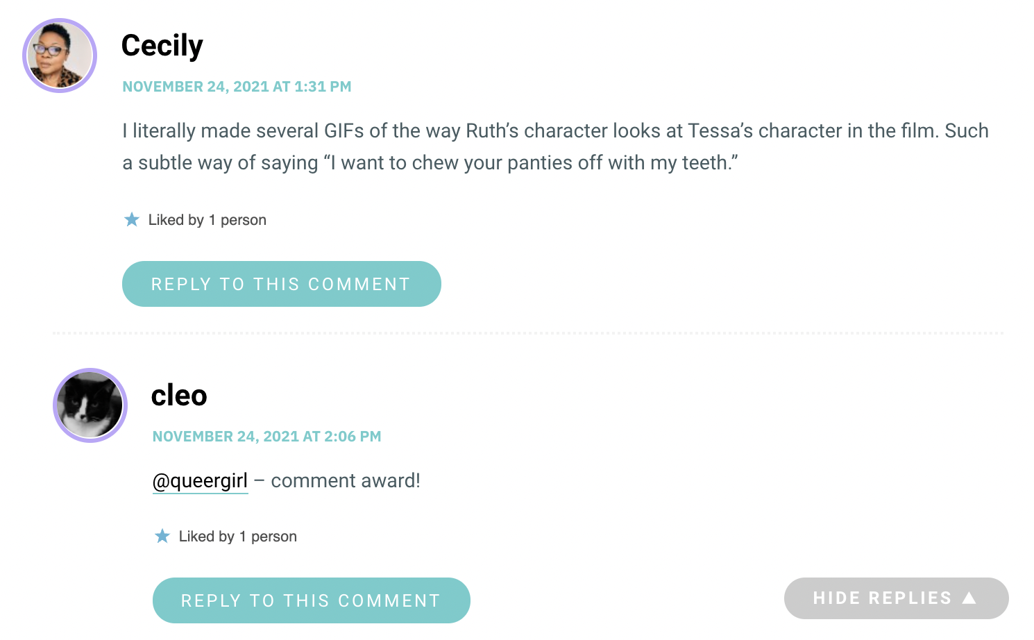 I literally made several GIFs of the way Ruth’s character looks at Tessa’s character in the film. Such a subtle way of saying “I want to chew your panties off with my teeth.