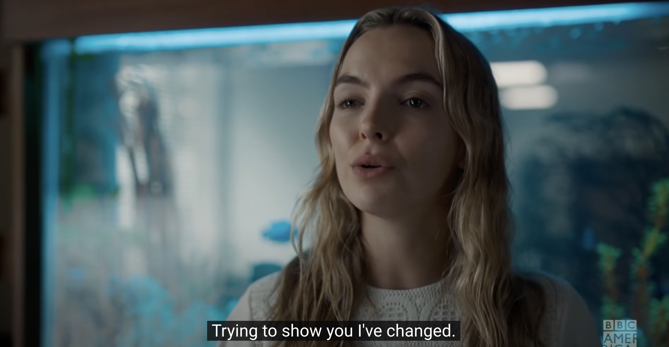 Villanelle: "Trying to show you I've changed"