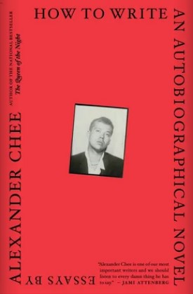 How to Write an Autobiographical Novel by Alexander Chee. The cover is plain red with the text wrapping around the outer border. In the center is a small black and white photo of the author.