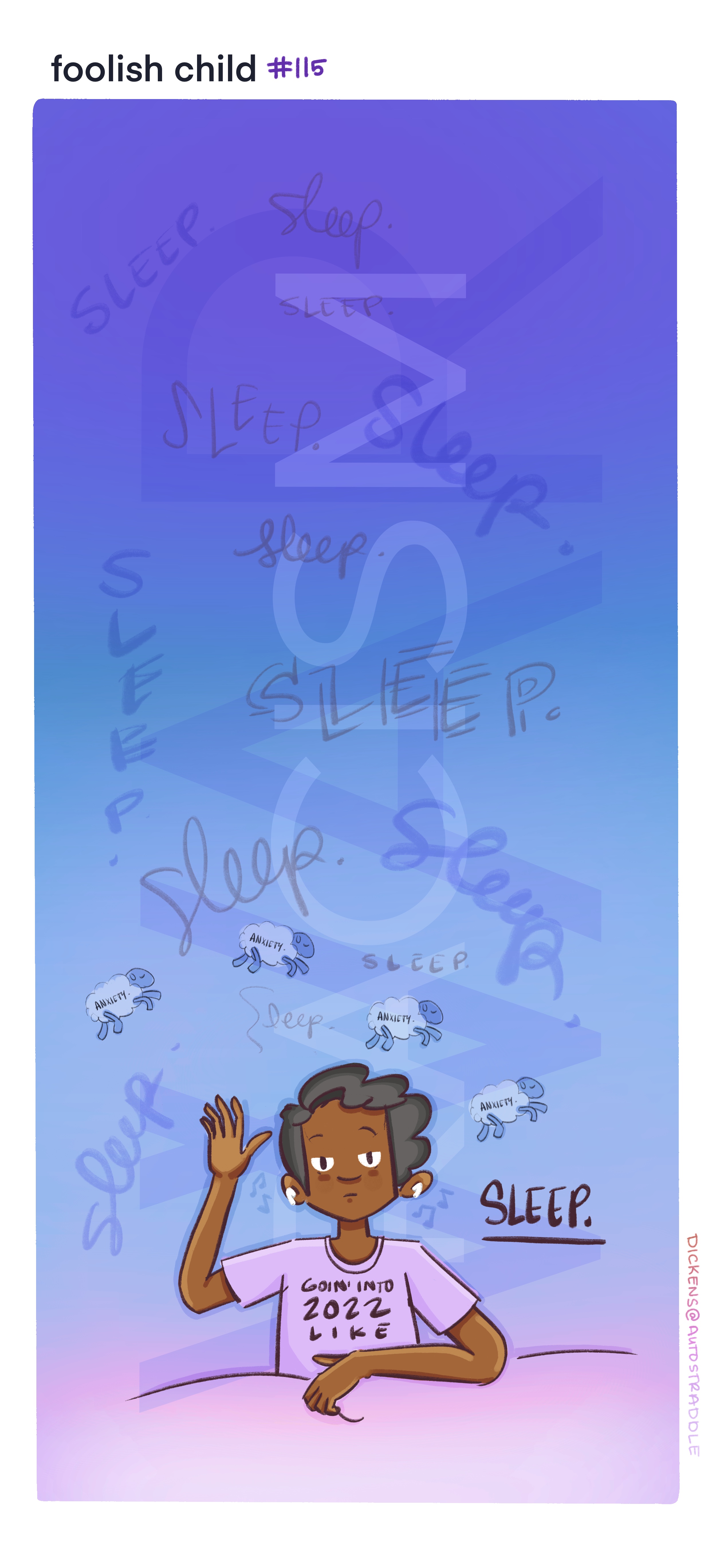 In an illustration, Dickens si in a purple shirt that reads "Goin' into 2022 Like" while having dark bags under their eyes and a hand lazily waving to the reader. They have on white AirPods. Behind Dickens is a light blue background with words like "anxiety" and "sleep" floating around. Behind those words, in hazy colors are two more words: War, and Racism.