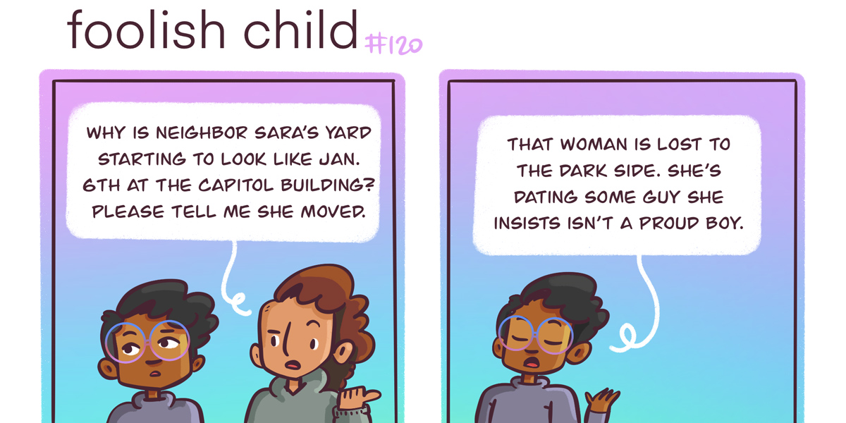 In a two panel purple and blue comic, Dickens talks with their friend Sarai. Sarai wants to know why the neighbor's front yard 