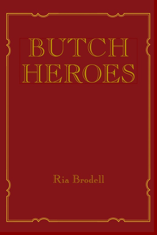 The cover of Butch Heroes which has the title and author in a golden oldey-timey font on a red background.