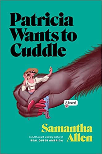 the cover of patricia wants to cuddle. it has a large, hairy arm, dripping with pink nail polish on the nails, holding an unconcerned femme woman