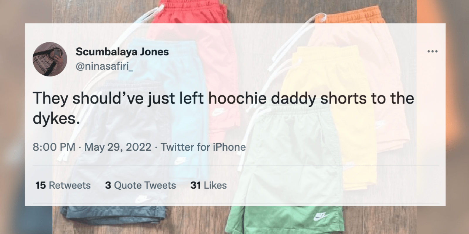 tweet about hoochie daddy shorts that reads "They should've just left hoochie daddy shorts to the dykes."