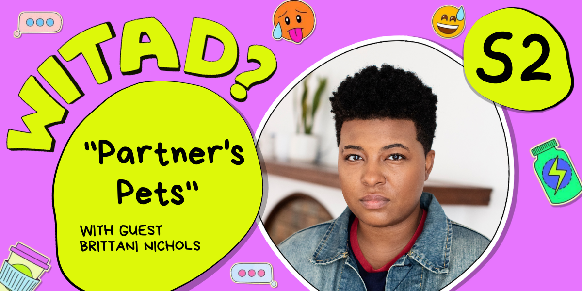 WITAD? in yellow is against a purple background. A photo of Brittani Nichol wearing a jean jacket is below. Next to the photo in a yellow bubble it says "Partner's Pets" with guest Brittani Nichols" and then surrounding are various emoji stickers.