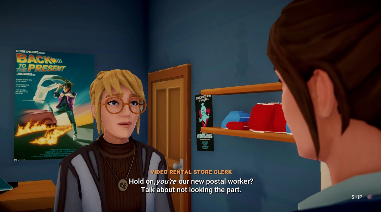 Angie the video rental store clerk says "Hold on, you're our new postal worker? Talk about not looking the part." to Meredith in the video game Lake. A poster for a fake movie called Back To The Present is behind Angie.