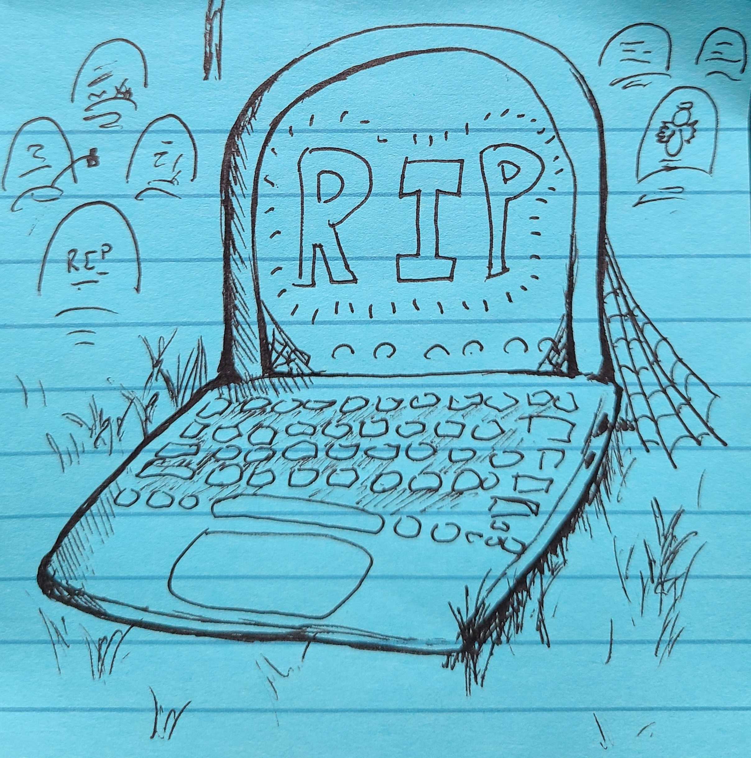 a doodle on a blue, lined post-it. it is of a laptop, lying in the grass in a graveyard with cobwebs coming off the side. the screen reads "R.I.P."