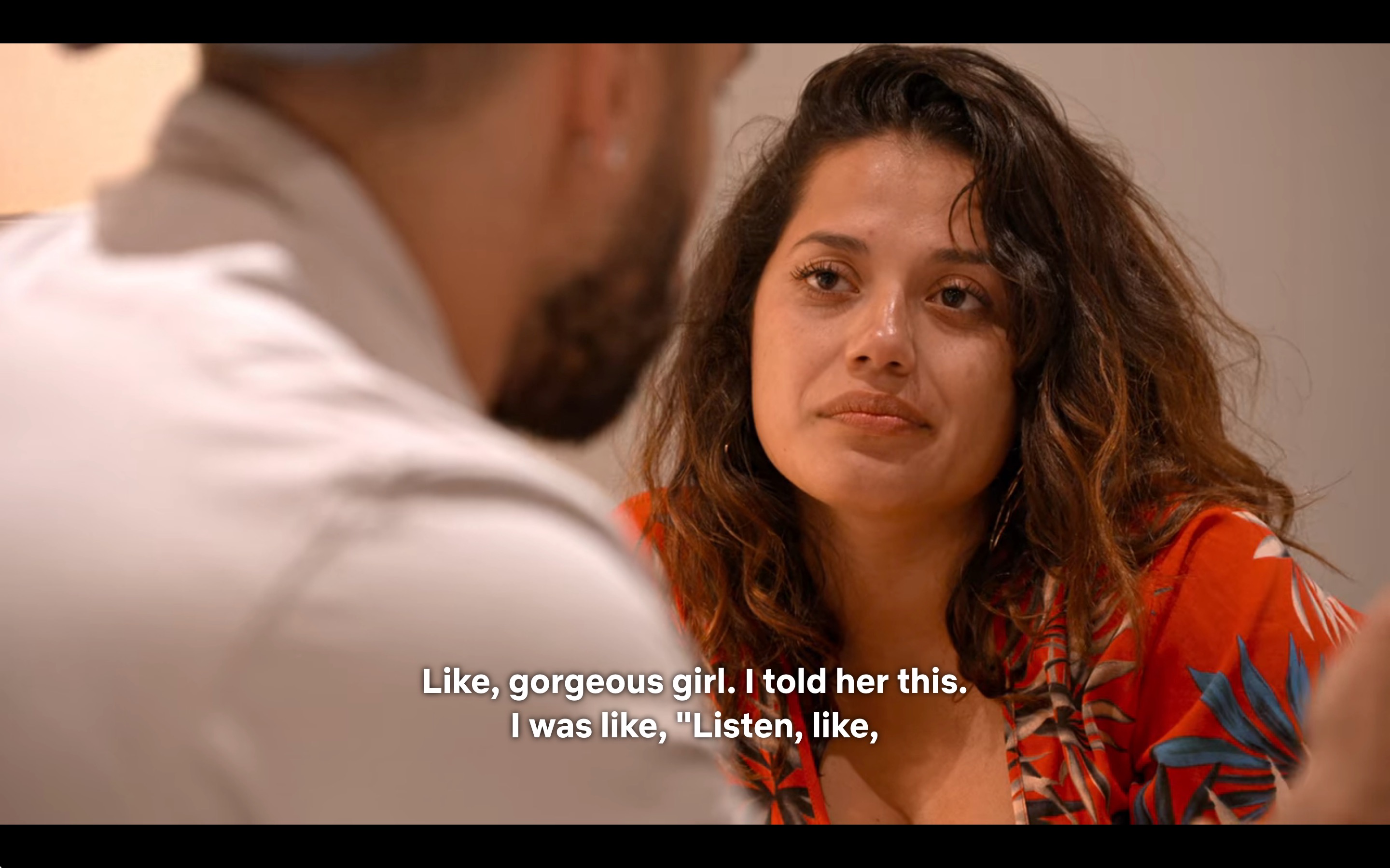 Like, gorgeous girl. I told her this. I was like, listen, like