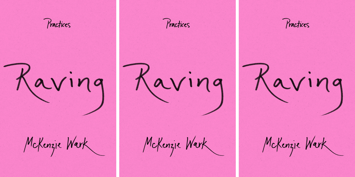 Raving by McKenzie Wark