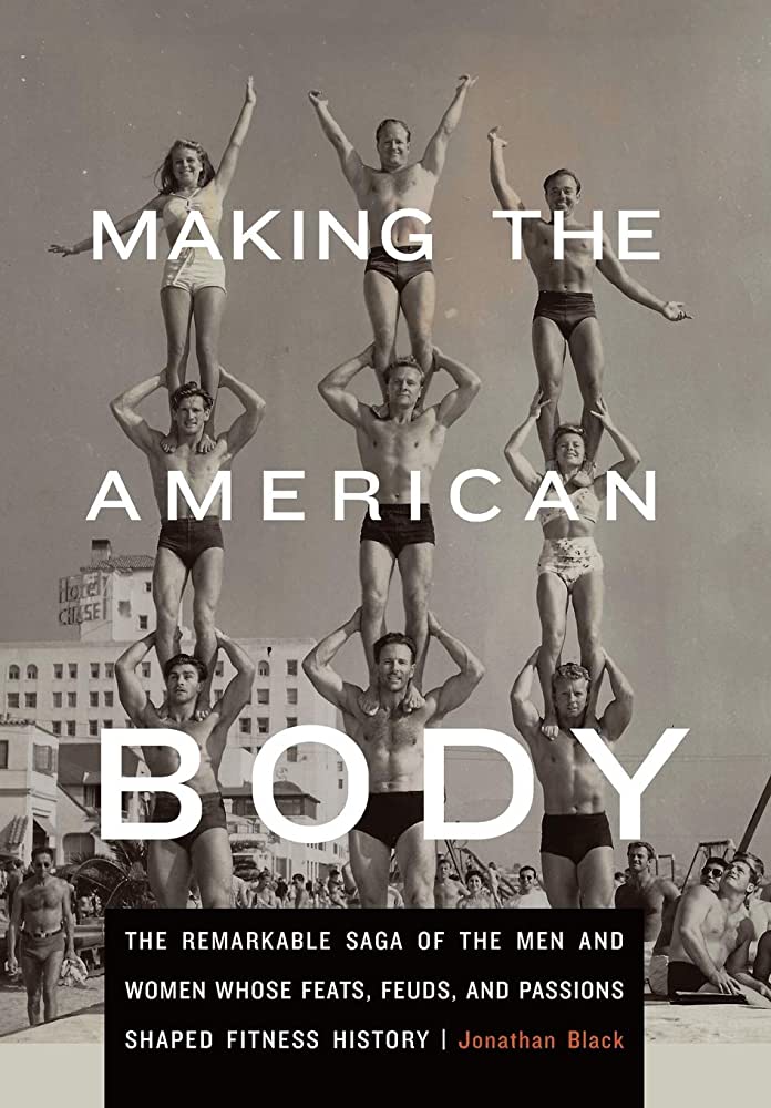 the cover of making the american body features athletes in bathing suits standing on each others shoulders in a black and white photo