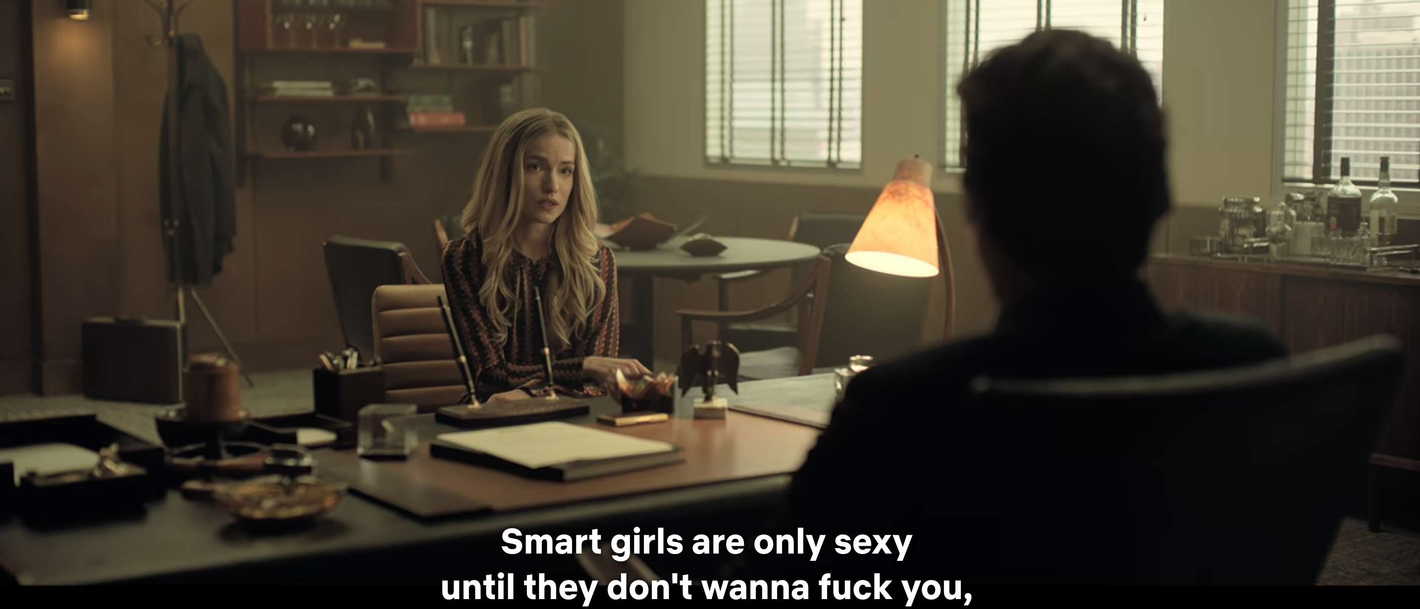 Madeline saying "Smart girls are only sexy until they don't wanna fuck you"
