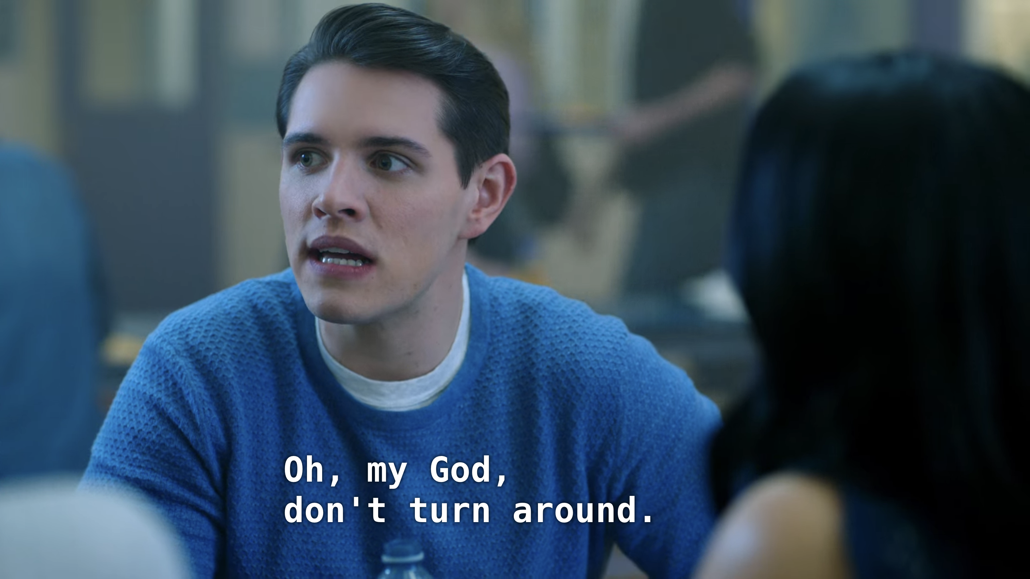 Close up on Kevin. Kevin: Oh my God, don't turn around.